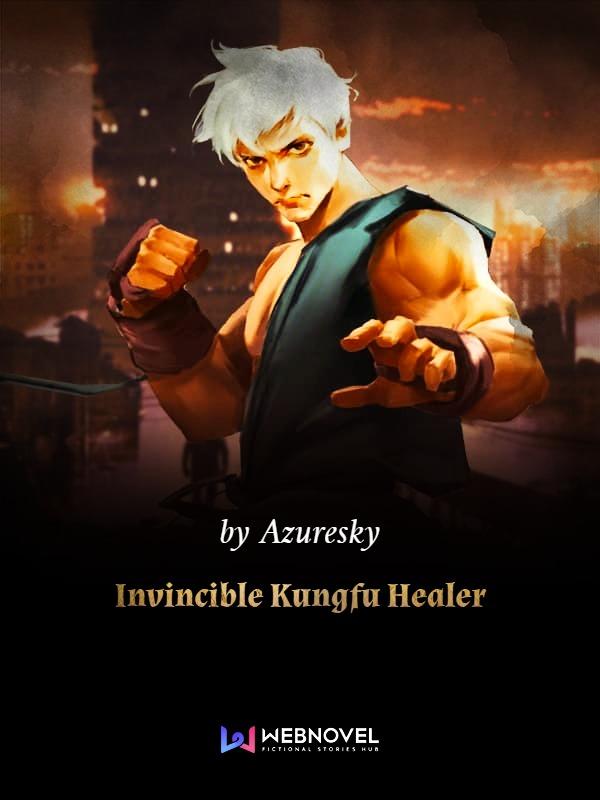 Invincible Kungfu Healer - Novel Updates